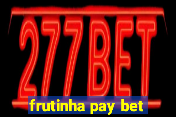 frutinha pay bet